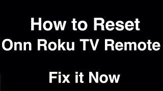 How to Reset Onn Roku TV Remote  -  Fix it Now