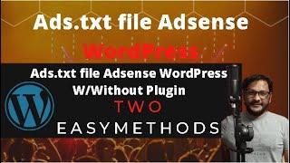 Ads.txt file Adsense WordPress - 2022 | Ads.txt file Adsense WordPress W/Without Plugin | 2 Methods