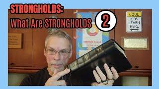 STRONGHOLDS: What Are STRONGHOLDS? Part 2