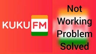 Solve "kuku FM" App Not Working Issue in Android and IOS