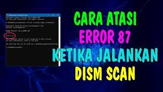 Cara Mengatasi Error 87 Ketika Kamu Menjalankan DISM Scan