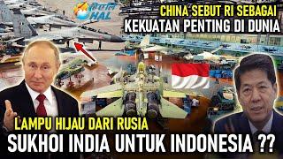 JUAL SUKHOI KE INDONESIA ASEAN !! INDIA DAPAT RESTU RUSIA, CHINA SEBUT RI KEKUATAN PENTING DUNIA