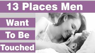 13 Places Men Want to be Touched