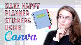 How To Make Happy Planner Stickers With Canva | Canva Tutorial | Canva Planner Stickers