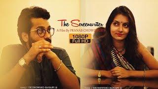 The Screenwriter | A Film By Pranab Chowdhury | (Rahul Sinha | Swagata Bhattacharya | Shibam Sarkar)