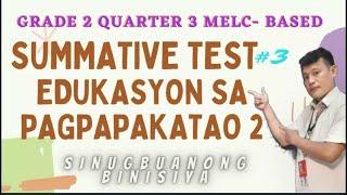 EDUKASYON SA PAGPAPAKATAO 2/ MELC-BASED SUMMATIVE TEST NO. 3/SINUGBUANONG BINISIYA