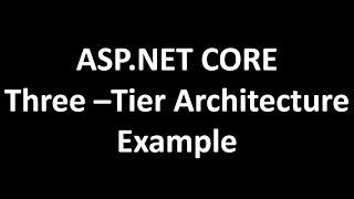Three Tier Architecture Example in ASP.NET CORE