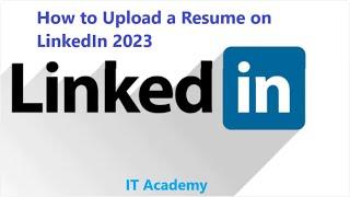 How to Upload Resume on LinkedIn | LinkedIn Resume Upload 2023 | IT Infosoft