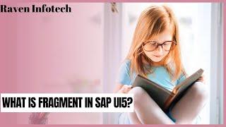 What is Fragment in SAP UI5? | Step by Step Guide| Raven Infotech