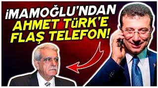 Ekrem İmamoğlu'ndan Ahmet Türk'e flaş telefon!