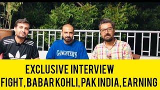 Exclusive Interview : Fun | Fight | Babar Kohli | Pak India | Earning ? Champions Trophy 2025 |