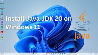 How to install Java JDK 20 on Windows 11