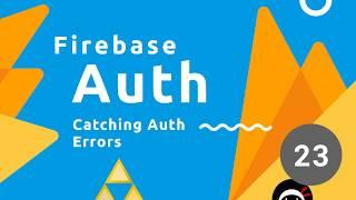 Firebase Auth Tutorial #23 - Catching Auth Errors