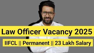 Law Officer Vacancy Out in IIFCL || Permanent LLB JOB || Salary 23 Lakh || Govt of India