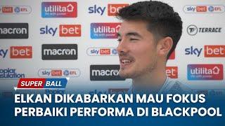 Elkan Baggott Dikabarkan Mau Fokus Perbaiki Performa di Blackpool