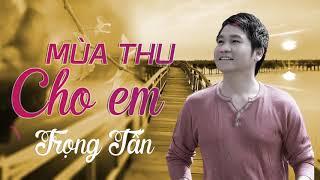 Mùa Thu Cho Em  Tình Ca Ngô Thụy Miên - Trọng Tấn