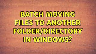 Batch moving files to another folder/directory in Windows? (4 Solutions!!)