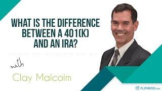 What is the Difference Between a 401k and an IRA - Clay Malcolm