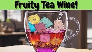 Want to Turn Fruit Tea into Delicious Homemade Wine? Here's How!