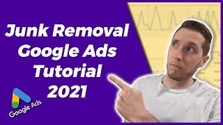 Junk Removal Google Ads Tutorial 2021 | How To Set Up Google Ads For Junk Removal