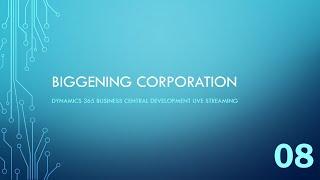 Ep 08 | More than a Story | "Biggening Corporation" Dynamics 365 Business Central Development