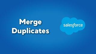 How to Merge Duplicates in Salesforce | Merge Duplicate Leads and Contacts