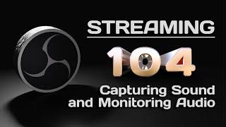 Streaming 104: Recording Sound and Monitoring Audio in OBS