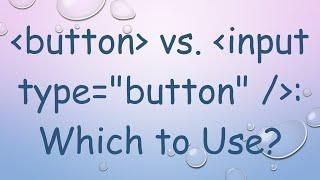 button  vs.  input type="button" / : Which to Use?