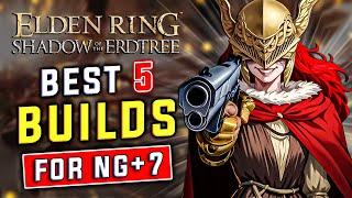 These 5 Builds will CARRY you in NG+7 | Elden Ring DLC 1.16