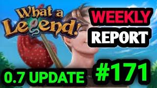 WHAT A LEGEND 0.7 UPDATE|| WEEKLY REPORT 171