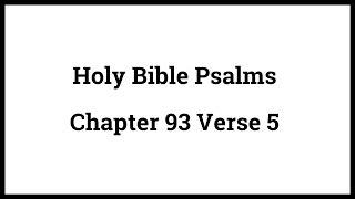 Holy Bible Psalms 93:5