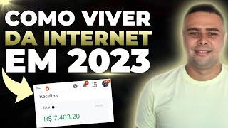 Como ganhar dinheiro e viver da Internet em 2023 (Melhores 3 Opções)