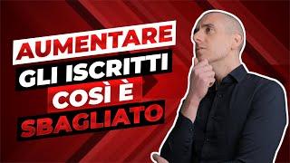 Aumentare gli Iscritti su YouTube in questo modo è SBAGLIATO