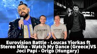 Eurovision Reaction- Watch My Dance - Loukas Yourkas vs Origo  Joci Papai (Greece vs Hungary) Battle