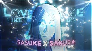 Love Me Like You Do - Sasuke x Sakura ! [AMV/Edit]