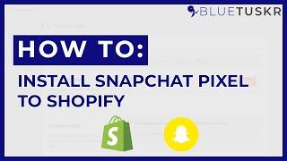 How to Install the Snapchat Ads Pixel on Shopify - Updated 2022