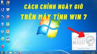 Cách chỉnh Ngày Giờ trên Máy Tính Win 7 - Cho người mới sử dụng