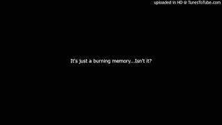 Burning memory (but it has lyrics)