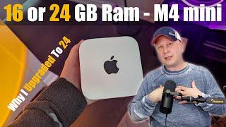 16GB or 24GB Memory on the M4 Mac mini?  Why I Went With 24GB of Ram