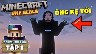 MINECRAFT SINH TỒN ONE BLOCK FROM THE FOG | TẬP 1 | ÔNG KẸ TỚI BẮT MÌNH...