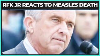 RFK Jr.'s IDIOTIC Take on Measles Outbreak & Death