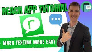 Effortless Mass Texting: Unlock the Power of the Reach App (Step-By-Step Walkthrough)