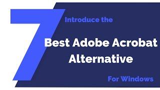 Best Adobe Acrobat Alternative for Windows | PDFelement 7