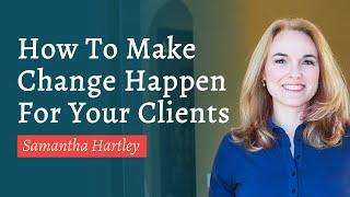 Influence: How to Make Change Happen for Your Clients