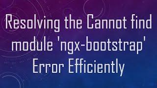 Resolving the Cannot find module 'ngx-bootstrap' Error Efficiently