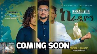 New Eritrea movies 2024 keradiyon ከራዲዮን COMING SOON - By Iseyas weldetinsae