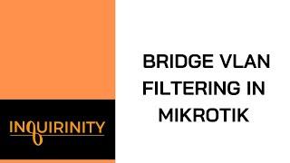 Bridge VLAN Filtering in MikroTik