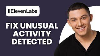 'Unusual Activity Detected' ElevenLabs - How to Fix Error