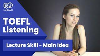 TOEFL Listening: Lecture Skill 6 | MAIN IDEA with Lucy!