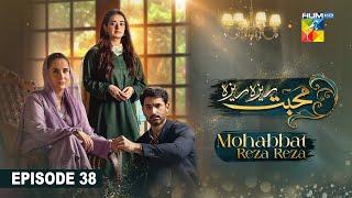 Mohabbat Reza Reza - Episode 38 - 01 December 2024 - [ Mirza Zain Baig & Minsa Malik ] - HUM TV